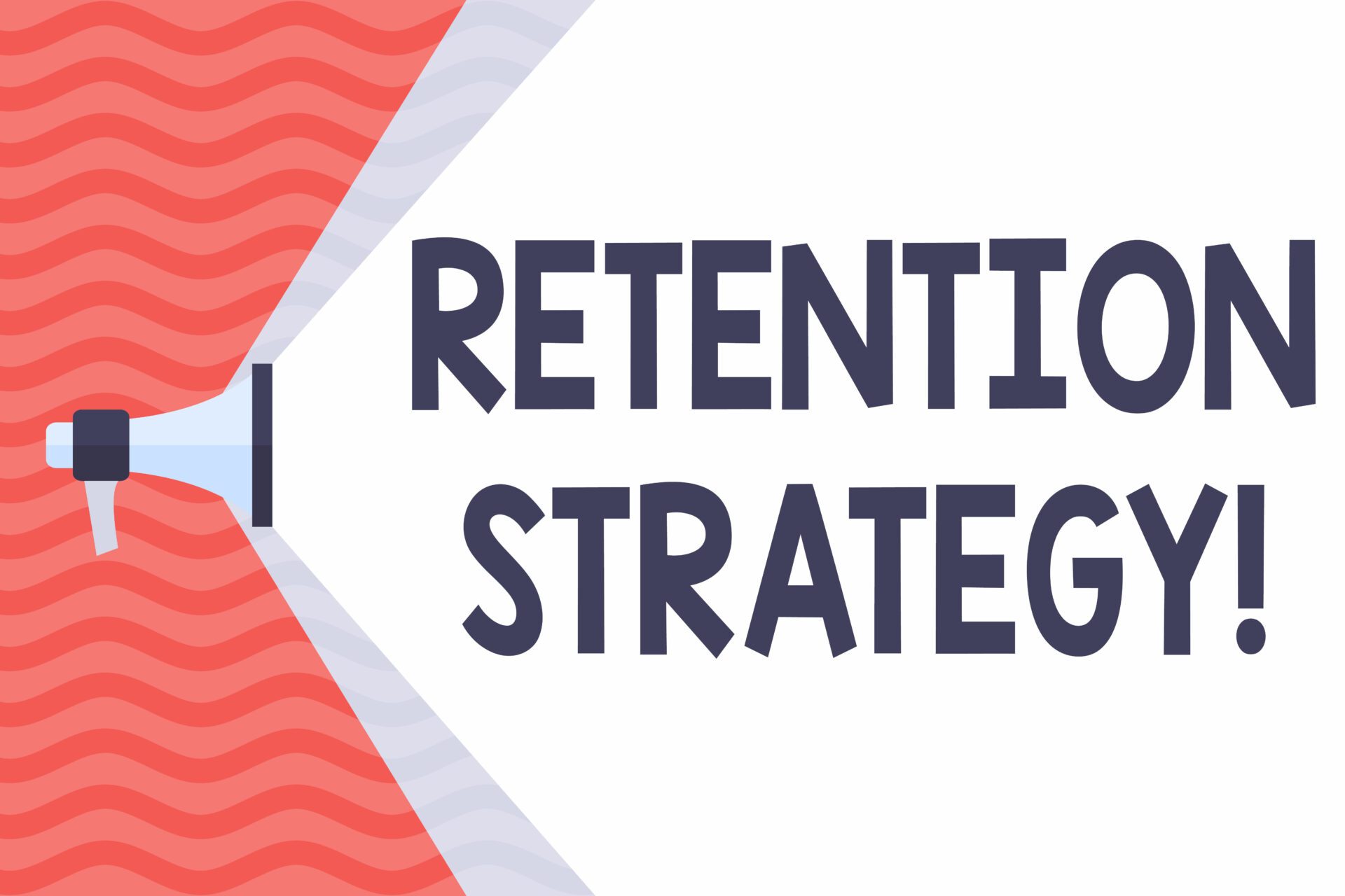 Handwriting text Retention Strategy. Concept meaning activities to reduce employee turnover and attrition Megaphone Extending the Capacity of Volume Range thru Blank Space Wide Beam.